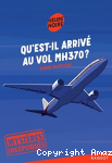 Qu'est-il arrivé au vol MH370 ?