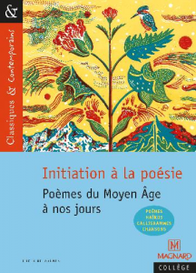 Initiation à la poésie : Poèmes du Moyen Age à nos jours